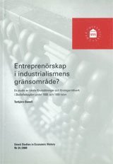 Entreprenrskap i industrialismens grnsomrde? En studie av lokala frutsttningar och fretagarntverk i Skelleftebygden under 1800- och 1900-talen