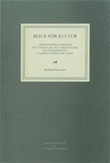 Blick för kultur Idéhistoriska aspekter på etnologisk och arkeologisk kulturforskning i Sverige under 1900-talet