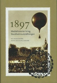 1897 : mediehistorier kring Stockholmsutställningen