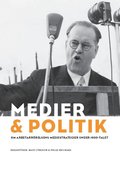 Medier & politik : om arbetarrörelsens mediestrategier under 1900-talet