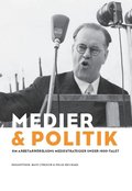 Medier & politik : om arbetarrrelsens mediestrategier under 1900-talet