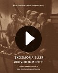 Skosmörja eller arkivdokument? : om filmarkivet.se och den digitala filmhis