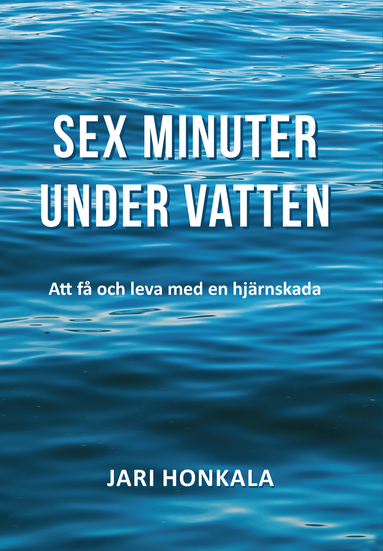 Jari Honkala Sex minuter under vatten