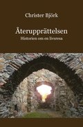 �teruppr�ttelsen : historien om en livsresa