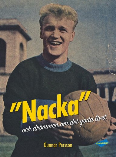 Gunnar Persson ”Nacka” : och drömmen om det goda livet