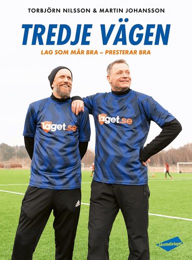 Torbjörn Nilsson, Martin Johansson - Tredje vägen : lag som mår bra - presterar bra, Inbunden