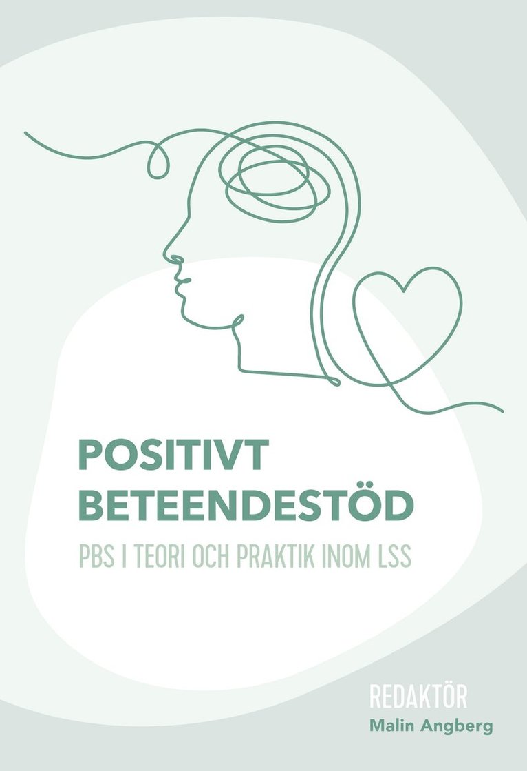 Malin Angberg - Positivt beteendestöd : PBS i teori och praktik inom LSS, E-bok