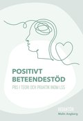 Positivt beteendest�d : PBS i teori och praktik inom LSS