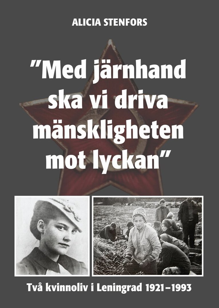 Alicia Stenfors - "Med järnhand ska vi driva mänskligheten mot lyckan", Inbunden