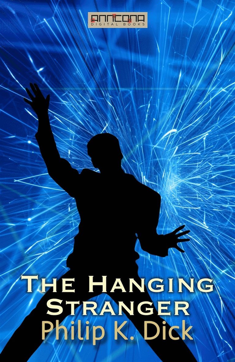 Philip K. Dick - The Hanging Stranger, E-bok