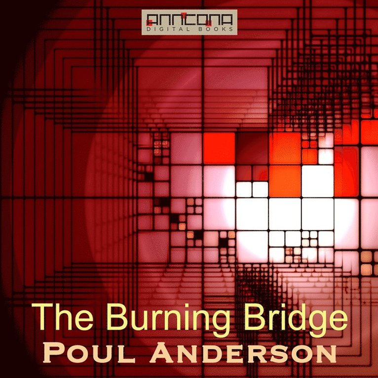 Poul W. Anderson - The Burning Bridge, Ljudbok