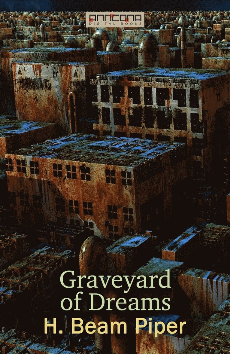 H. Beam Piper - Graveyard of Dreams, E-bok