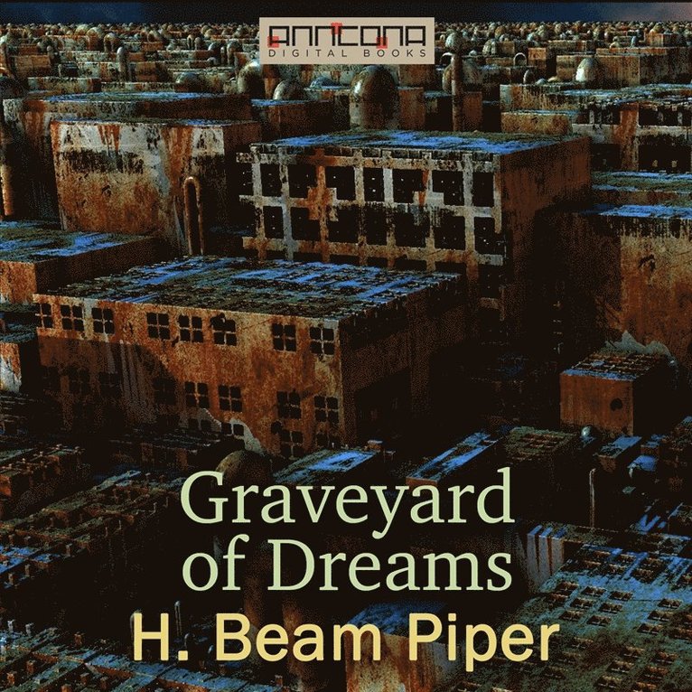 H. Beam Piper - Graveyard of Dreams, Ljudbok