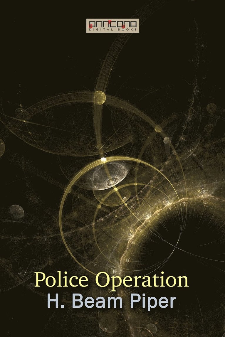 H. Beam Piper - Police Operation, E-bok