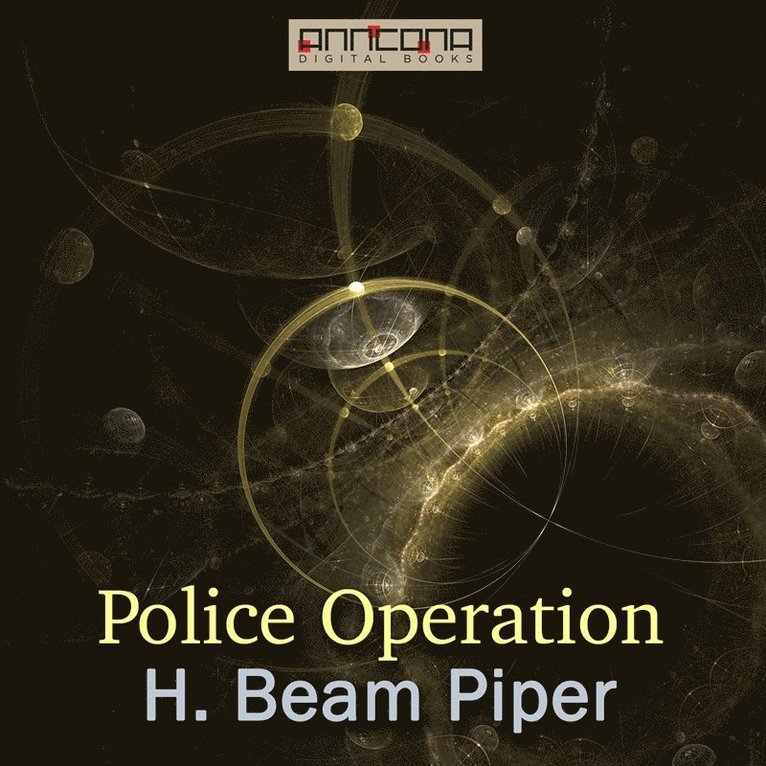 H. Beam Piper - Police Operation, Ljudbok