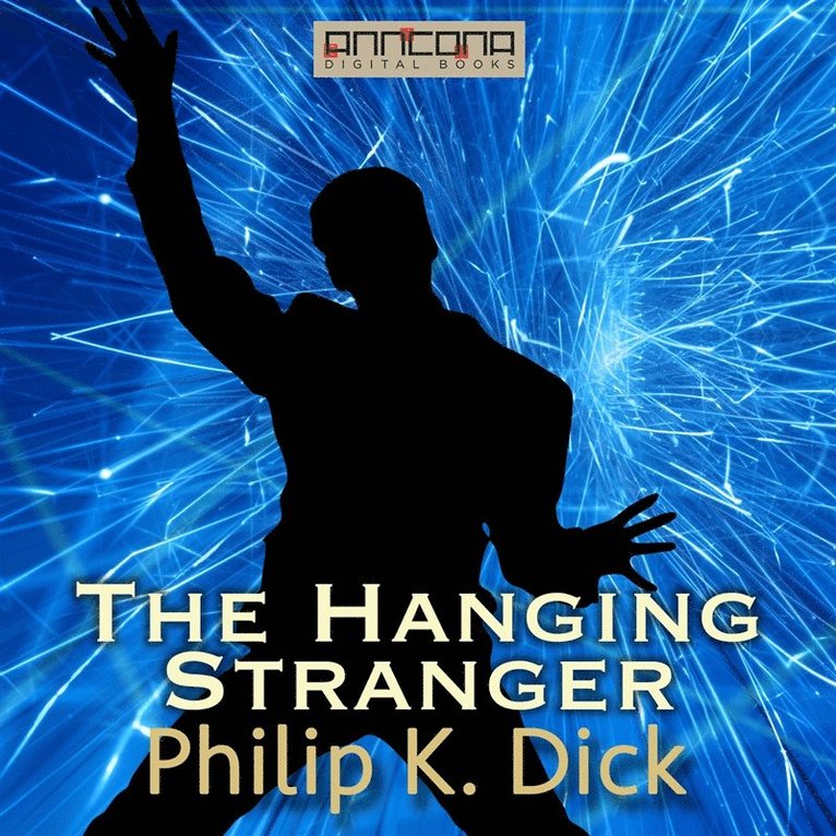 Philip K. Dick - The Hanging Stranger, Ljudbok