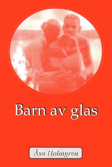 Åsa Holmgren - Barn av glas, Inbunden