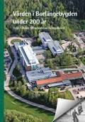 Vrden i Borlngebygden under 200 r : frn fltskr till avancerad hemsjukvrd