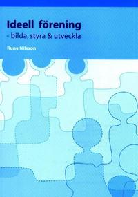 Ideell förening : bilda, styra & utveckla