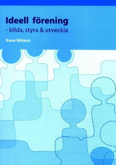 Rune Nilsson - Ideell förening : bilda, styra & utveckla, Inbunden
