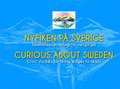 Nyfiken p� Sverige : samh�llsorientering f�r vetgiriga / Curious about Sweden : civic studies for those eager to learn