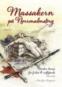 Massakern p Norrmalmstorg : bnders kamp fr frihet & inflytande 1741-1743