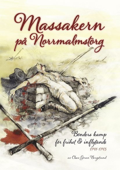 Claes-Göran Bergstrand - Massakern på Norrmalmstorg : bönders kamp för frihet & inflytande 1741-1743, Kartonnage