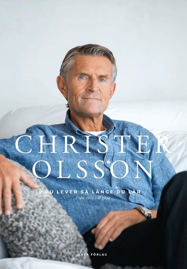 Christer Olsson - Du lever så länge du lär : från veta till göra, Inbunden