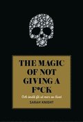 The magic of not giving a f*ck : och ändå få ut mer av livet