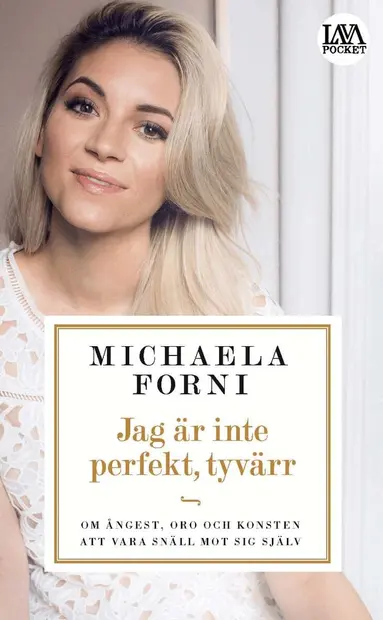 Michaela Forni - Jag är inte perfekt, tyvärr : Om ångest, oro och konsten att vara snäll mot sig själv, Pocket