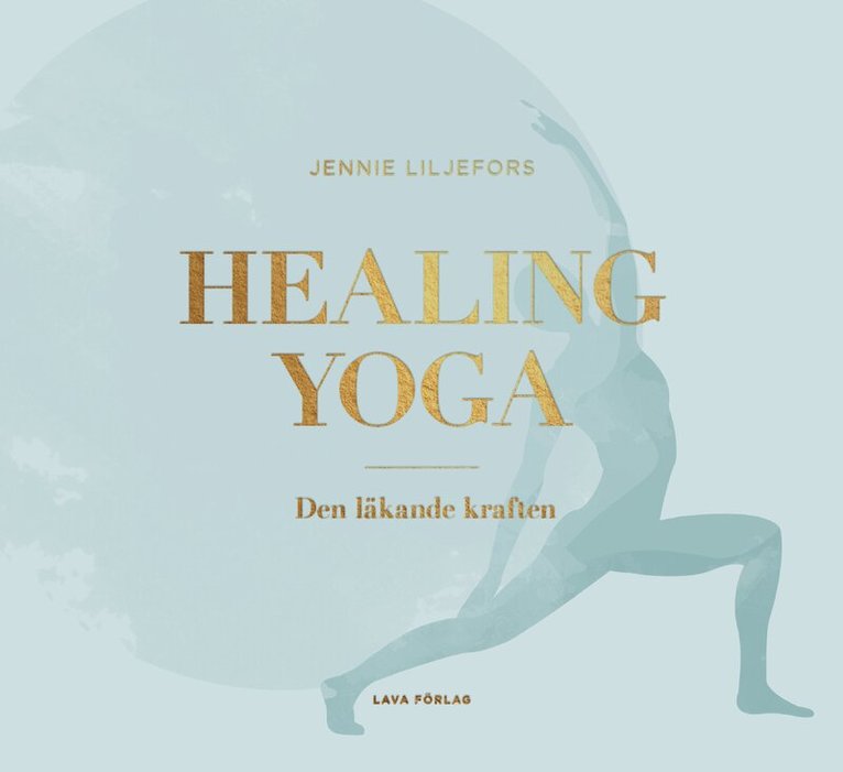 Jennie Liljefors - Healing Yoga : den läkande kraften, Inbunden