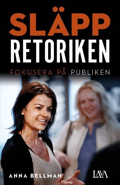 Anna Bellman - Släpp retoriken : fokusera på publiken, Häftad