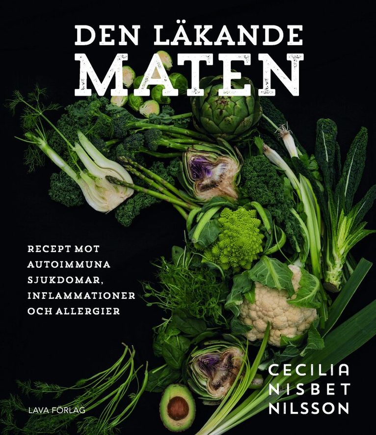 Cecilia Nisbet Nilsson - Den läkande maten : recept mot autoimmuna sjukdomar, inflammationer och all, Inbunden