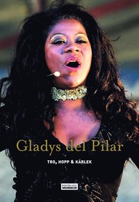Gladys del Pilar - Tro, hopp & kärlek