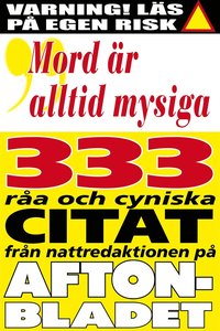 Citatboken 3. Mord är alltid mysiga ? och 333 andra råa citat från nattredaktionen på Aftonbladet