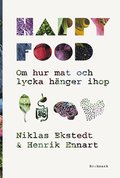 Happy food : om hur mat och lycka hnger ihop