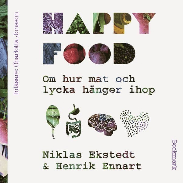 Niklas Ekstedt, Henrik Ennart - Happy food : om hur mat och lycka hänger ihop, Ljudbok