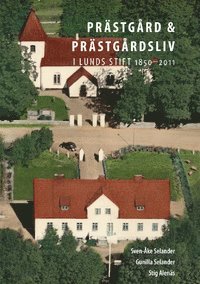 Prstgrd och prstgrdsliv i Lunds stift 1850-2011