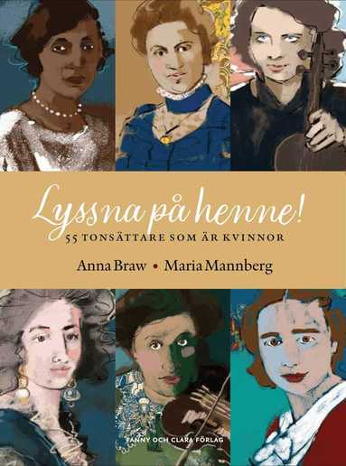 Anna Braw - Lyssna på henne! : 55 tonsättare som är kvinnor, Häftad