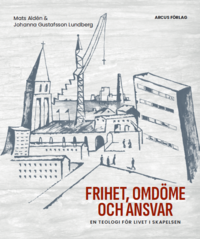 Frihet, omdme och ansvar : en teologi fr livet i skapelsen