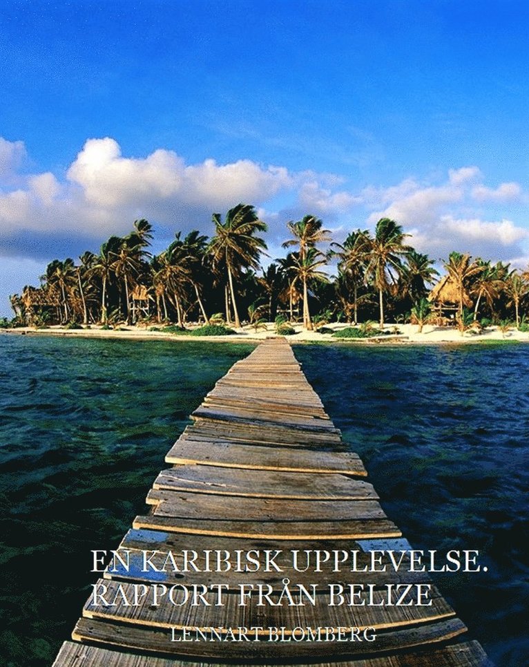 Lennart Blomberg - En Karibisk upplevelse. Rapport från Belize, E-bok