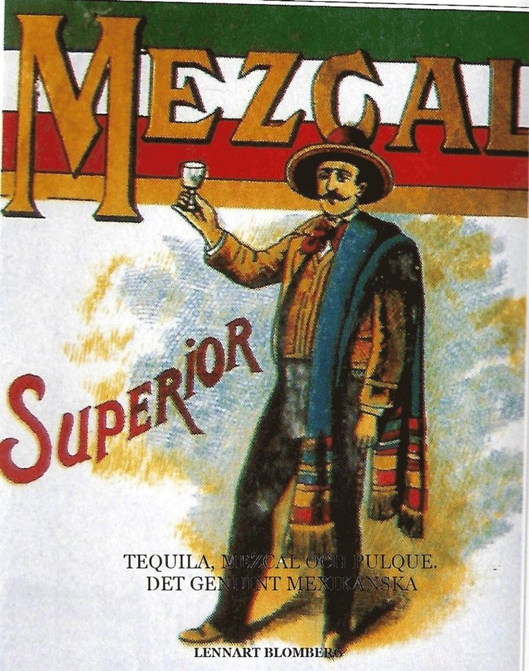 Lennart Blomberg - Tequila, Mezcal och Pulque. Det genuint Mexikanska, E-bok