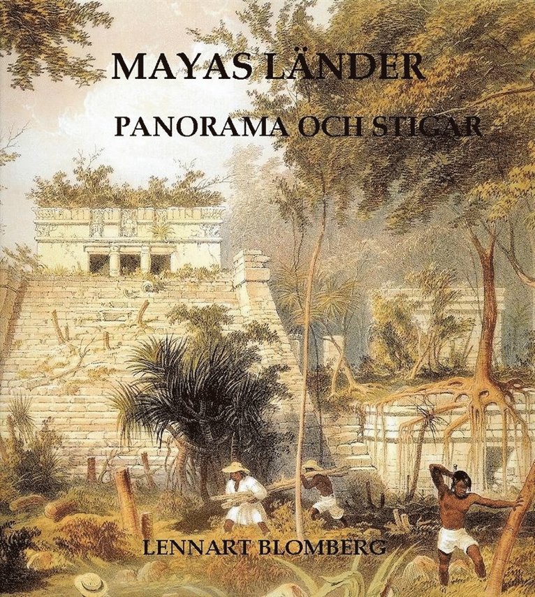 Lennart Blomberg - Mayas länder. Panorama och stigar, E-bok