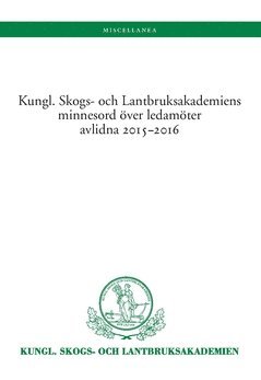 Kungl. Skogs. och Lantbruksakademiens minnesord över avlidna ledamöter 2015−2016, Häftad