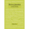 Skriva jämtska - Ortografisk vägledning för skandinaviska folkmål