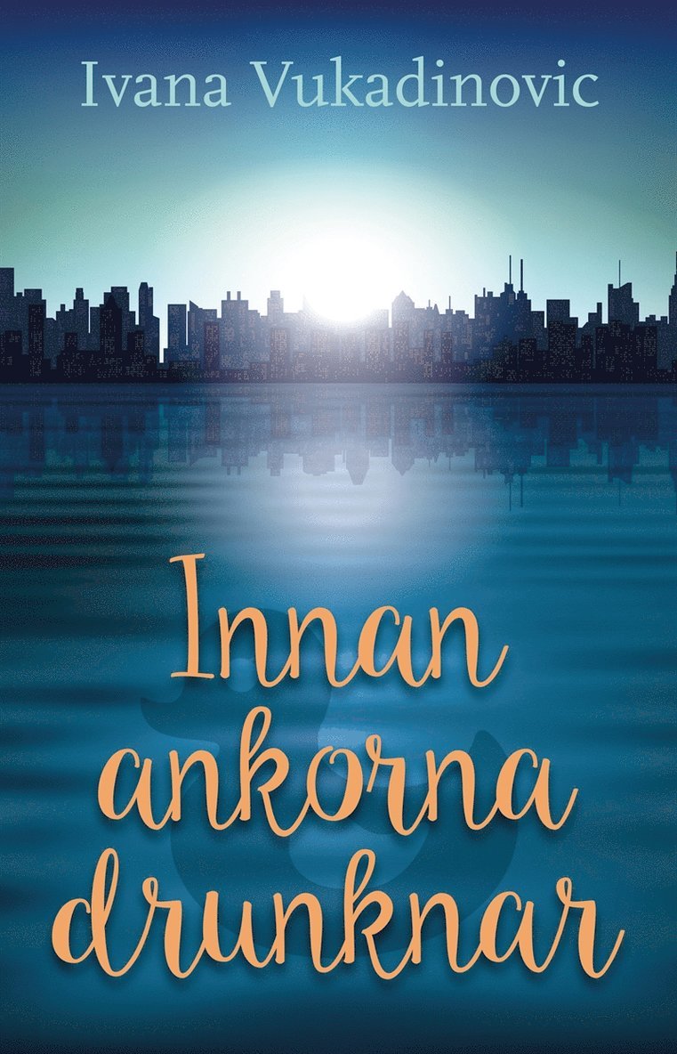 Ivana Vukadinovic - Innan ankorna drunknar, E-bok