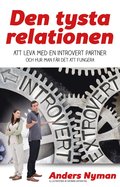 Den tysta relationen : att leva med en introvert partner och hur man fr det att fungera