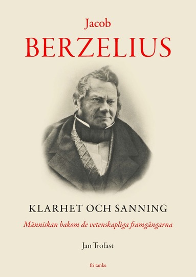 Jacob Berzelius : Klarhet och sanning – Människan bakom de vetenskapliga fr