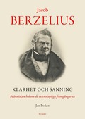 Jacob Berzelius : Klarhet och sanning - Människan bakom de vetenskapliga fr