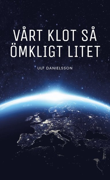 Ulf Danielsson Vårt klot så ömkligt litet